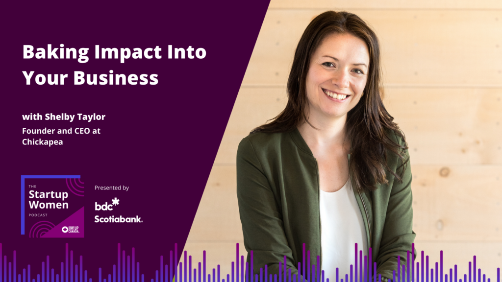 Baking Impact into Your Business with Shelby Taylor - Startup Canada