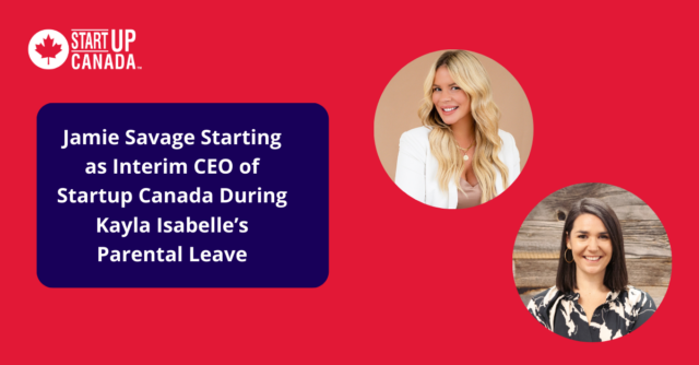 Jamie Savage Starting as Interim CEO of Startup Canada During Kayla Isabelle’s Parental Leave