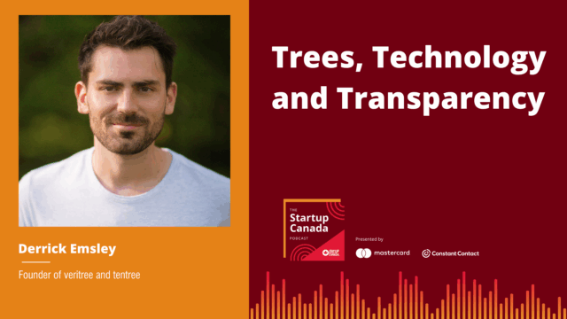 Trees, Technology and Transparency with Derrick Emsley - Startup Canada