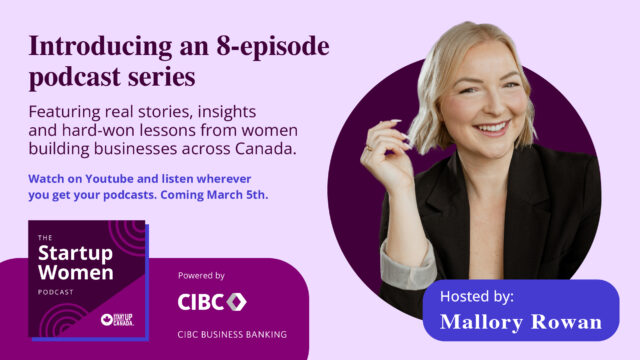 Startup Canada and CIBC Business Banking Are Turning Up the Volume for Women Entrepreneurs